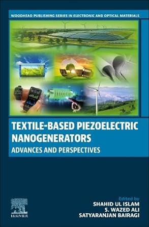 textile based piezoelectric nanogenerators advances and perspectives 1st edition shahid ul islam, wazed ali,