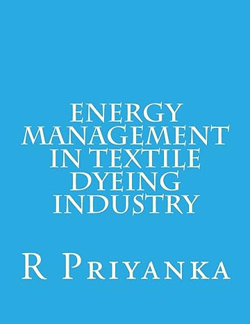 energy management in textile dyeing industry 1st edition r priyanka 1548211486, 978-1548211486