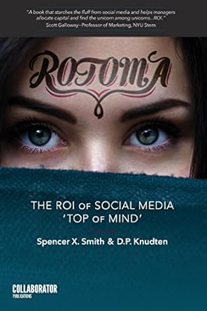 rotoma the roi of social media top of mind 1st edition spencer x smith ,d p knudten 1973879956, 978-1973879954