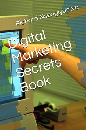 digital marketing secrets book 1st edition dr richard nsengiyumva 979-8850520304