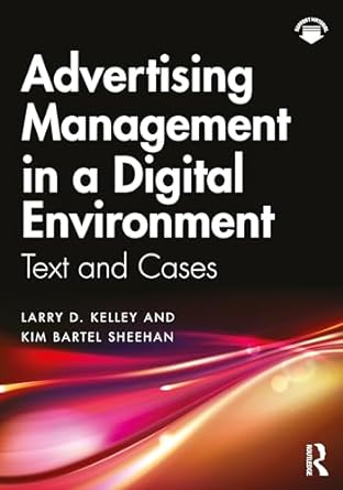 advertising management in a digital environment text and cases 1st edition larry d kelley ,kim bartel sheehan