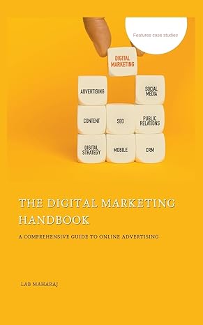 the digital marketing handbook a comprehensive guide to online advertising 1st edition lab maharaj