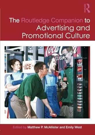 the routledge companion to advertising and promotional culture 1st edition matthew p mcallister ,emily west