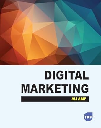 digital marketing 1st edition ali arif 1774697335, 978-1774697337