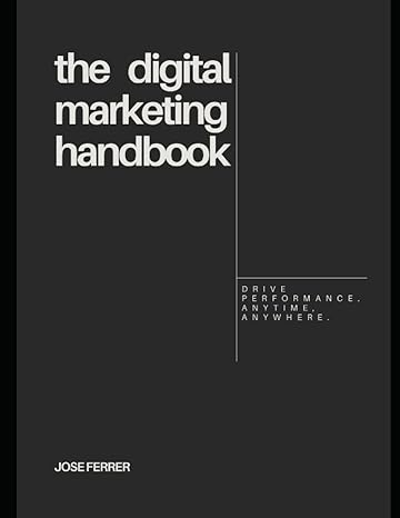 the digital marketing handbook 1st edition jose ferrer 979-8396940109