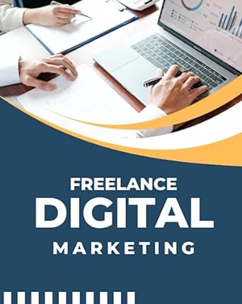 freelance digital marketing 1st edition humera shazia 979-8373524285