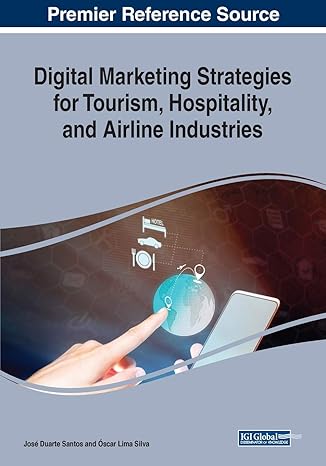 digital marketing strategies for tourism hospitality and airline industries 1st edition jose duarte santos