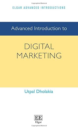 advanced introduction to digital marketing 1st edition utpal dholakia 1803921072, 978-1803921075