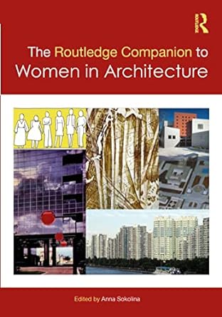 the routledge companion to women in architecture 1st edition anna sokolina 1032014105, 978-1032014104