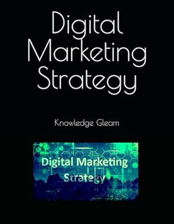 digital marketing strategy 1st edition knowledge gleam 979-8868329616