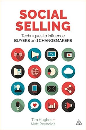social selling techniques to influence buyers and changemakers 1st edition tim hughes ,matt reynolds