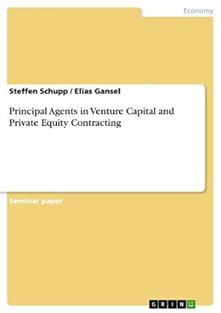 principal agents in venture capital and private equity contracting 1st edition steffen schupp ,elias gansel
