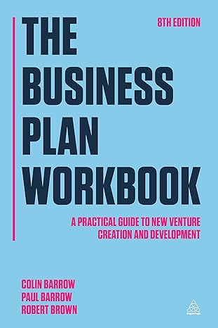 the business plan workbook a practical guide to new venture creation and development 8th edition colin barrow