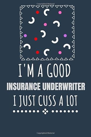 i m a good insurance underwriter i just cuss a lot 1st edition kcs 979-8640863062