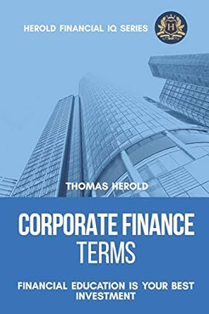 corporate finance terms financial education is your best investment 1st edition thomas herold 1798730979,