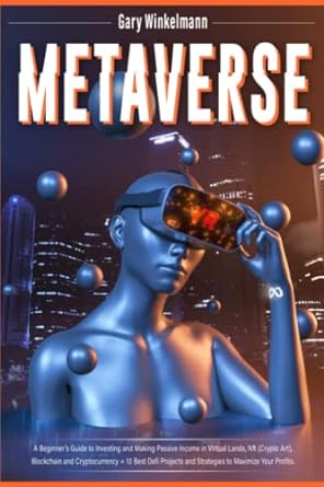 metaverse a beginner s guide to investing and making passive income in virtual lands nft blockchain and