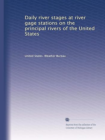 daily river stages at river gage stations on the principal rivers of the united states 1st edition . united