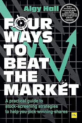 four ways to beat the market a practical guide to stock screening strategies to help you pick winning shares