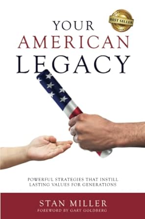 your american legacy powerful strategies that instill lasting values for generations 1st edition stan miller