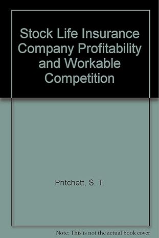 stock life insurance company profitability and workable competition 1st edition s. t. pritchett 0918930146,