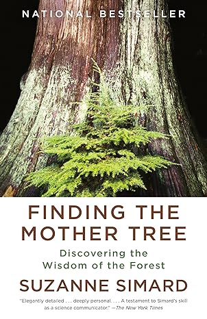 finding the mother tree discovering the wisdom of the forest 1st edition suzanne simard 052556599x,