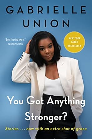 you got anything stronger stories 1st edition gabrielle union 0062979949, 978-0062979940