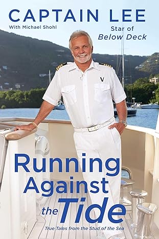 running against the tide true tales from the stud of the sea 1st edition captain lee ,michael shohl