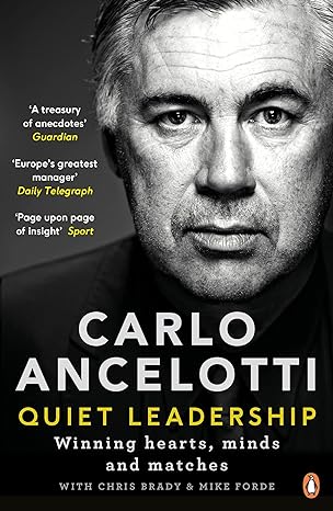 carlo ancelotti quiet leadership winning hearts minds and matches 1st edition carlo ancelotti 0241244943,
