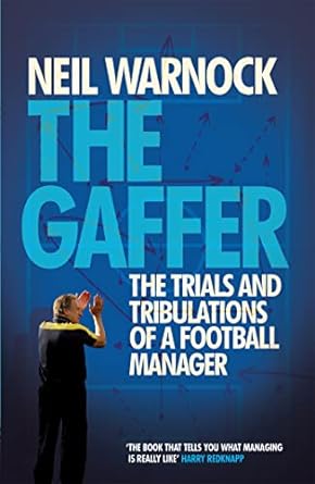 gaffer the trials and tribulations of a football manager 1st edition neil warnock 0755362799, 978-0755362790