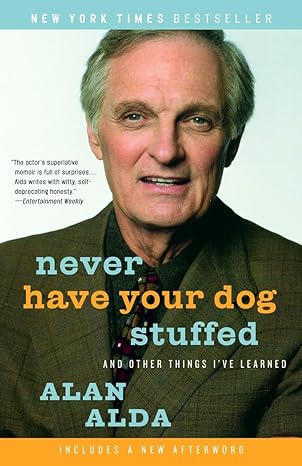 never have your dog stuffed and other things ive learned 1st edition alan alda 0812974409, 978-0812974409