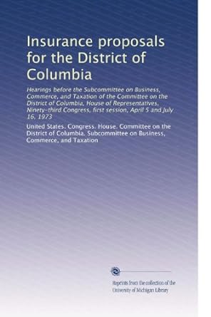 insurance proposals for the district of columbia hearings before the subcommittee on business commerce and