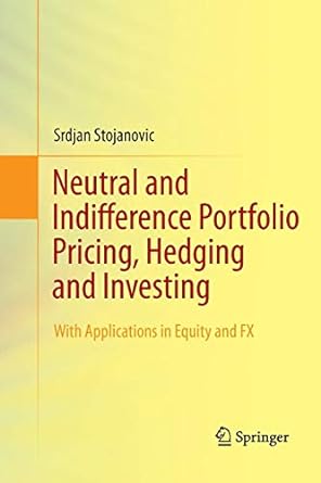 Neutral And Indifference Portfolio Pricing Hedging And Investing With Applications In Equity And Fx