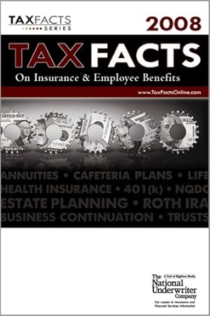 tax facts on insurance and employee benefits 2008 2008 edition deborah a. miner ,william j. wagner ,connie l.