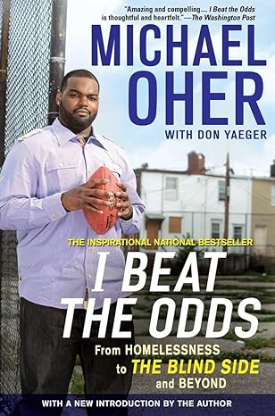 i beat the odds from homelessness to the blind side and beyond 1st edition michael oher 1592406386,