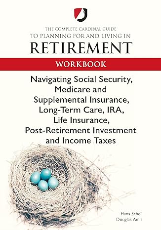 the complete cardinal guide to planning for and living in retirement workbook 2nd edition hans john scheil