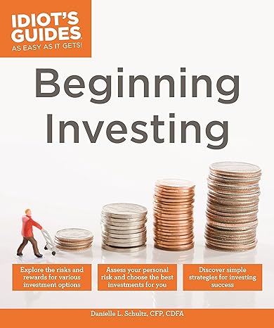 beginning investing explore the risks and rewards for various investment options 1st edition danielle l.
