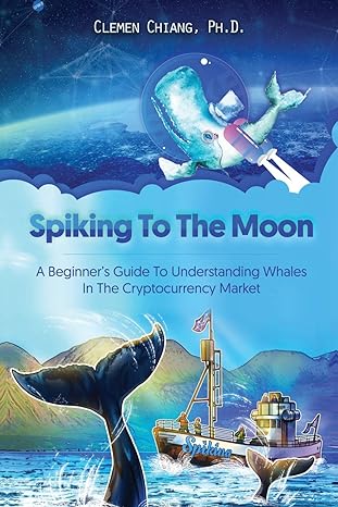 Spiking To The Moon A Beginner S Guide To Understanding Whales In The Cryptocurrency Market