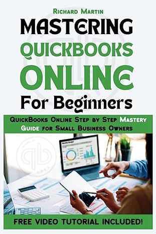 mastering quickbooks online for beginners quickbooks online step by step mastery guide for small business
