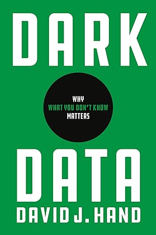 dark data why what you don t know matters 1st edition david j. hand 0691234469, 978-0691234465