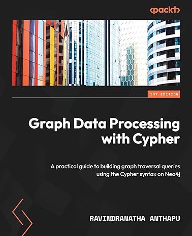 graph data processing with cypher a practical guide to building graph traversal queries using the cypher