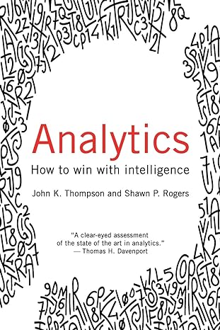 analytics how to win with intelligence 1st edition john thompson ,shawn rogers 1634622375, 978-1634622370