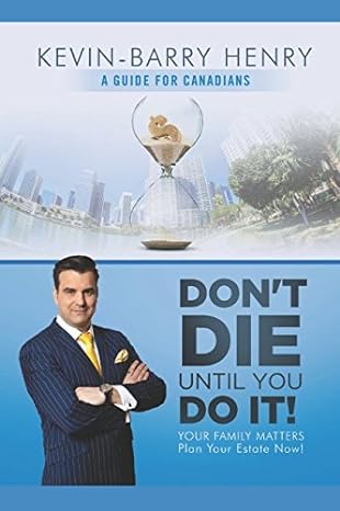 don t die until you do it your family matters plan your estate now 1st edition kevin-barry henry 1980568758,