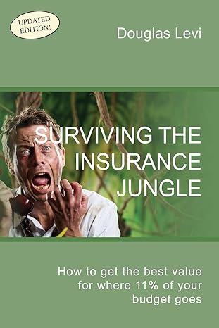 surviving the insurance jungle how to get the best value for where 11 of your budget goes 1st edition douglas