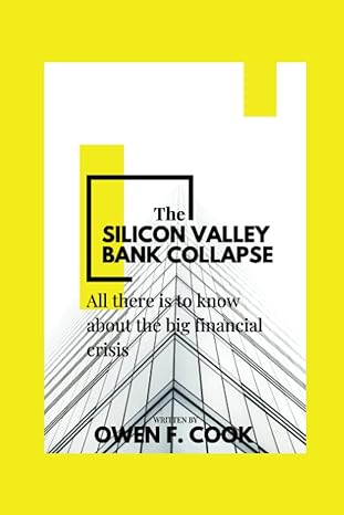 the silicon valley bank collapse all there is to know about the big financial crisis 1st edition owen f. cook