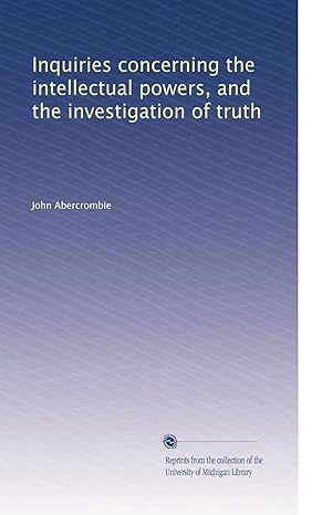 inquiries concerning the intellectual powers and the investigation of truth 1st edition john abercrombie