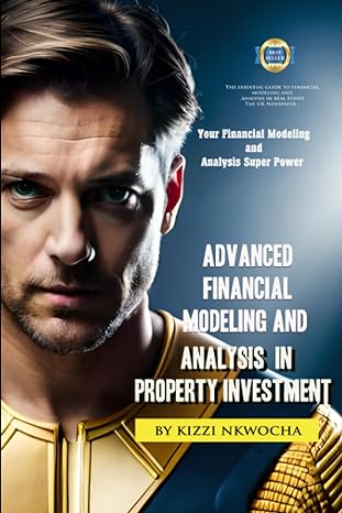 advanced financial modeling and analysis in property investment 1st edition kizzi nkwocha 979-8399223582