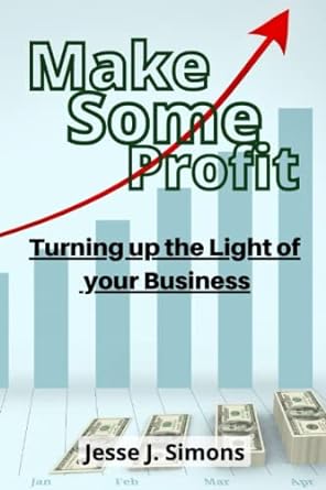 make some profit turning up the light of your business 1st edition jesse simons 979-8849766157