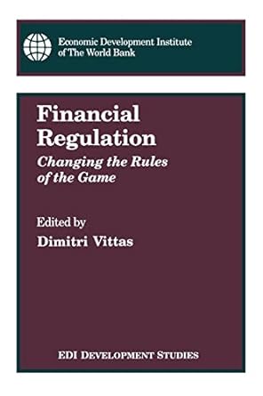 financial regulation changing the rules of the game 1st edition dimitri vittas 0821321234, 978-0821321232
