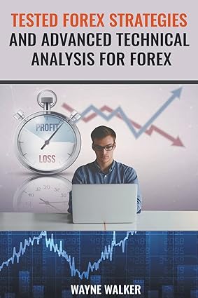 tested forex strategies and advanced technical analysis for forex 1st edition wayne walker b09hnfd4fb
