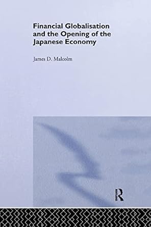 financial globalization and the opening of the japanese economy 1st edition james p. malcolm 0367605864,